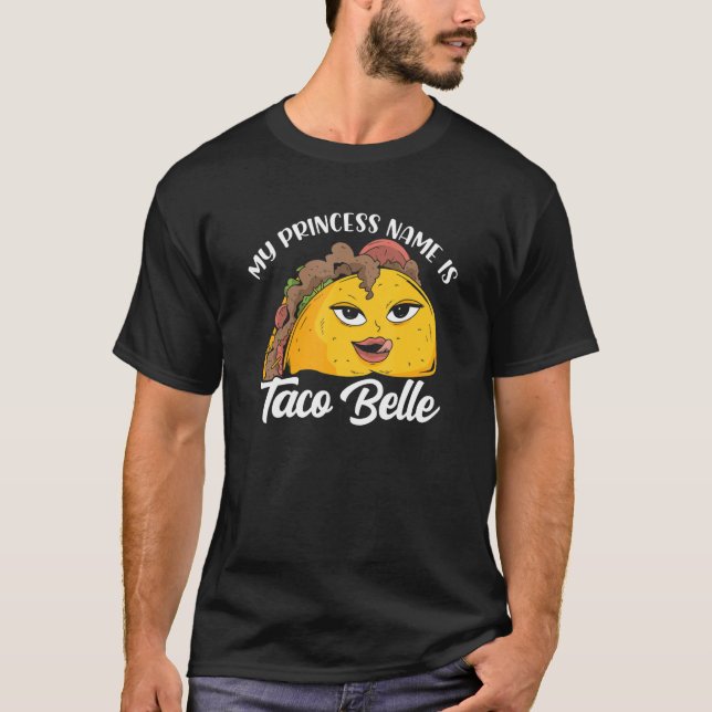 Princess Name Is Taco Belle T-Shirt (Front)