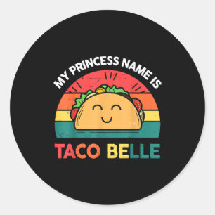 Princess Name Taco Belle Cinco Mayo Funny Mexican  Classic Round Sticker