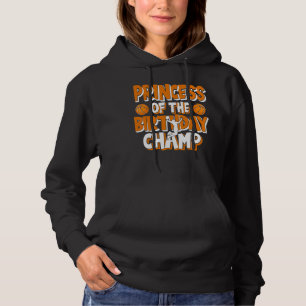 Princess Of The Birthday Champ Basketball Party Hoodie
