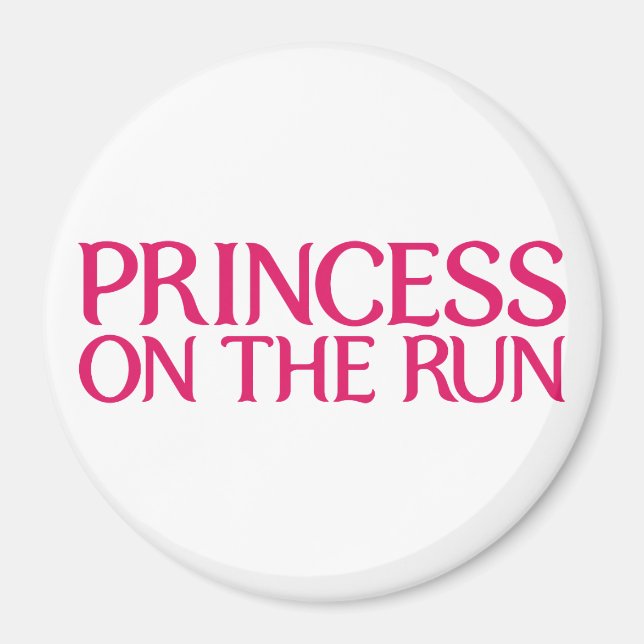 Princess on the run magnet (Front)