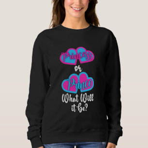 Princess Or Prince What Will It Be Gender Reveal B Sweatshirt
