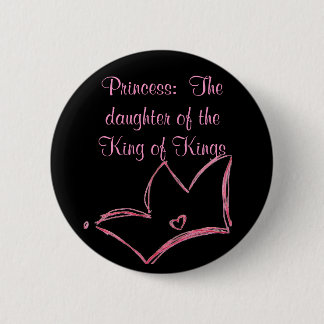 Princess:  The daughter of the King of Kings 6 Cm Round Badge