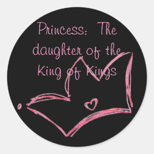 Princess:  The daughter of the King of Kings Classic Round Sticker