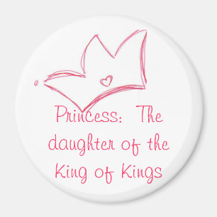 Princess:  The daughter of the King of Kings Magnet