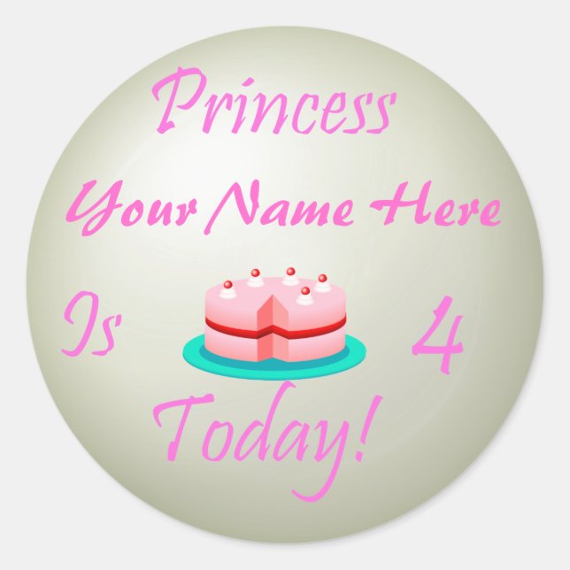 Princess (Your Name) is 4 Today Classic Round Sticker (Front)