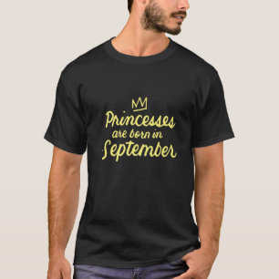 Princesses Are Born In September Girls Birthday Bd T-Shirt