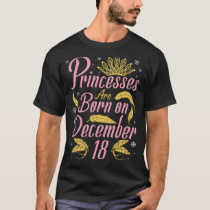 Princesses Are Born On December 18 Happy Birthday T-Shirt