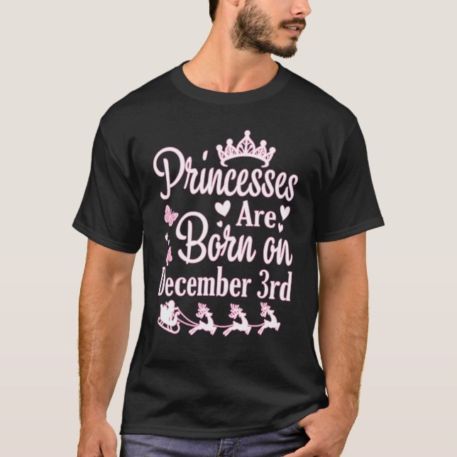 Princesses Are Born On December 3rd Happy Birthday T-Shirt (Front)