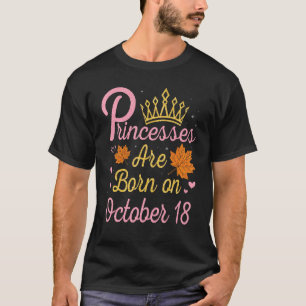 Princesses Are Born On October 18 Happy My Birthda T-Shirt