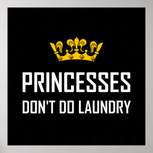Princesses Do Not Do Laundry Poster