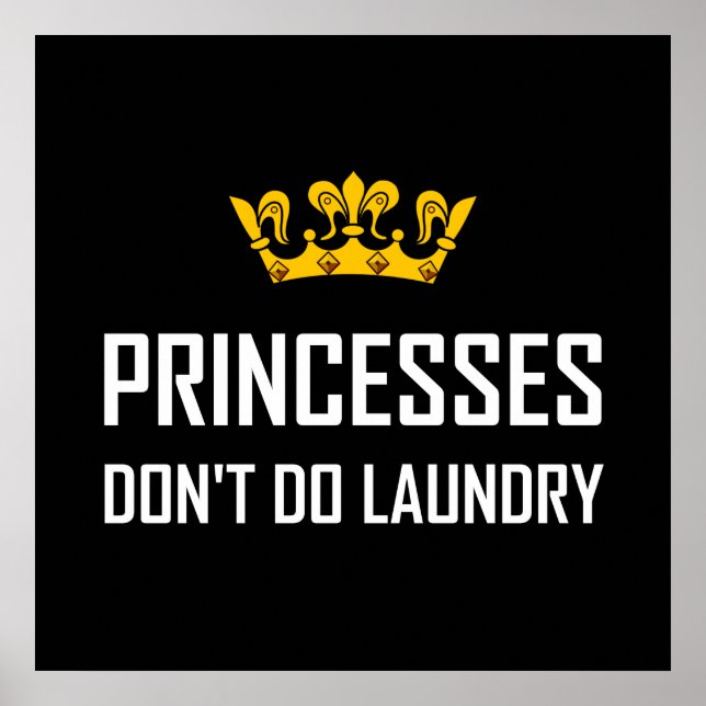 Princesses Do Not Do Laundry Poster (Front)