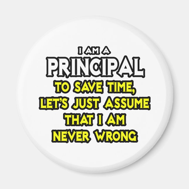 Principal...Assume I Am Never Wrong Magnet (Front)