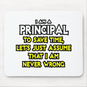 Principal...Assume I Am Never Wrong Mouse Pad