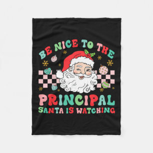 Principal Be Nice To The Principal Santa Is Watchi Fleece Blanket