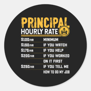 Principal Hourly Rate - Funny Headmaster Teacher I Classic Round Sticker