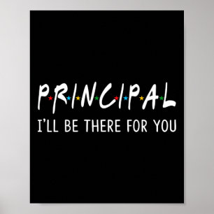 Principal I'll Be There For You Fun Back To School Poster