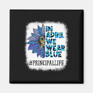 Principal In April We Wear Blue Autism Awareness A Magnet