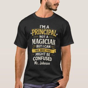 Principal Not a Magician Personalized Funny T-Shirt