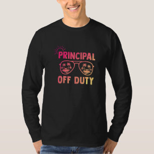 Principal Off Duty Last Day Of School Appreciation T-Shirt