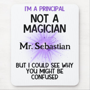 Principal personalised funny I'm not a magician Mouse Pad