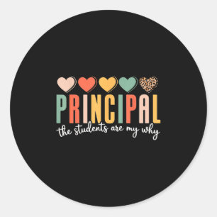 Principal The Students Are My Why Principals Princ Classic Round Sticker