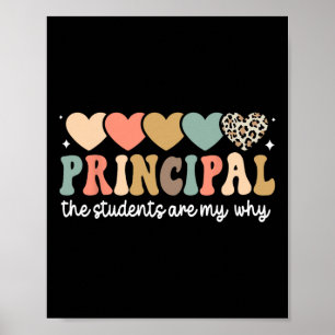 Principal The Students Are My Why Principals Princ Poster