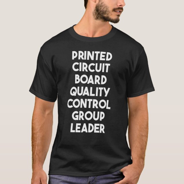 Print Circuit Board Quality Control Group Leader T-Shirt (Front)