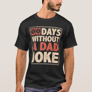 Print Funny Quote 00 Days Without A Dad Joke Fathe T-Shirt