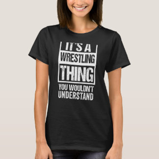 Print On Back It's A Wrestling Thing You Wouldn't  T-Shirt