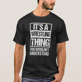 Print On Back It's A Wrestling Thing You Wouldn't T-Shirt