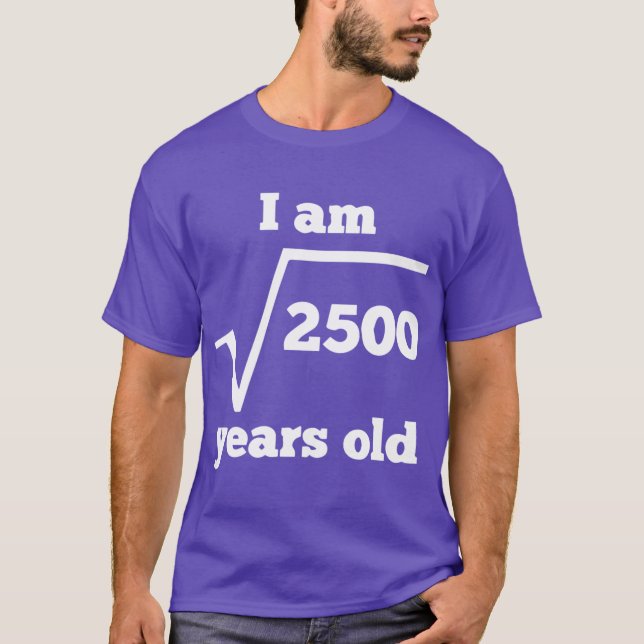 Print with 50 Years Old Square Root Funny 50th Bir T-Shirt (Front)
