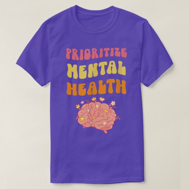 Prioritize Mental Health - Awareness - Self Care & T-Shirt (Design Front)