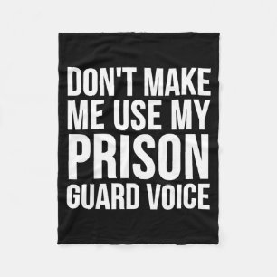 Prison Guard Funny - Don't Make Me Use My  Fleece Blanket