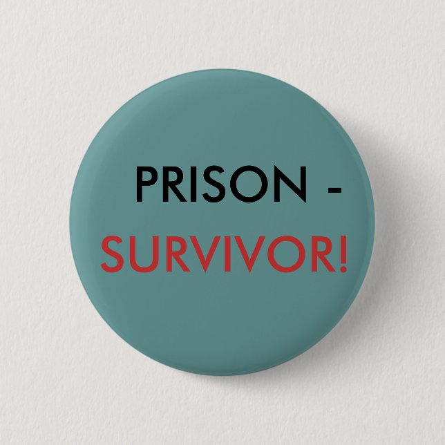 PRISON -, SURVIVOR! 6 CM ROUND BADGE (Front)