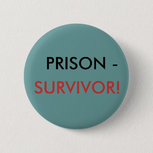 PRISON -, SURVIVOR! 6 CM ROUND BADGE