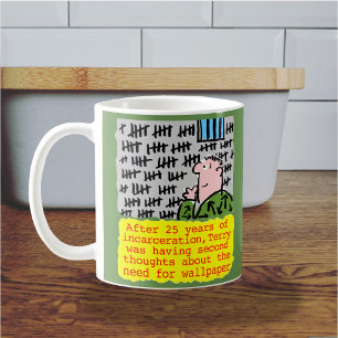 Prisoner in Jail Doesn't Need Wallpaper Coffee Mug
