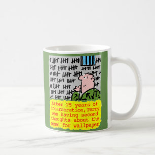 Prisoner in Jail Doesn't Need Wallpaper Coffee Mug