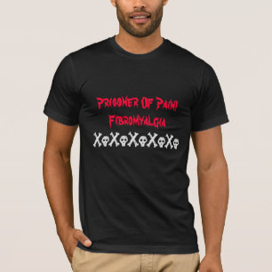 Prisoner Of Pain!, Fibromyalgia,Skulls-T-Shirt T-Shirt