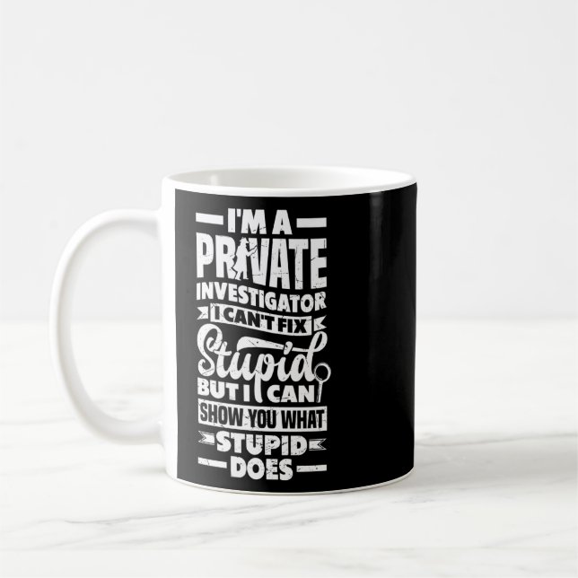 Private Detective Crime Investigator  Quote  Coffee Mug (Left)