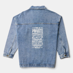 Private Detective Crime Investigator Quote Denim Jacket