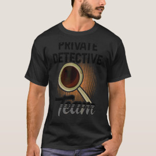 Private Detective Team Investigator Investigation  T-Shirt