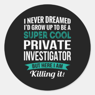 Private Investigator Appreciation Classic Round Sticker