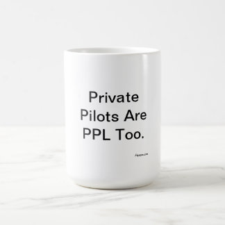 Private Pilots Are PPL Too. Coffee Mug