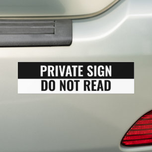 PRIVATE SIGN, DO NOT READ BUMPER STICKER