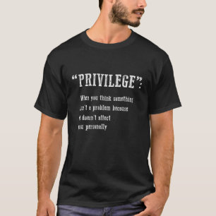 Privilege Definition Equality And Civil Rights Sup T-Shirt