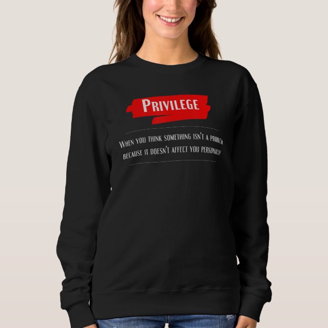 Privilege Definition Equality Civil Human Rights J Sweatshirt (Front)