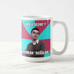 Privilege Denying Mug "House Blend"