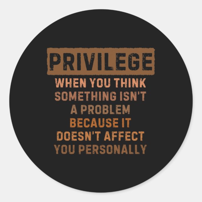 Privilege Explained Black Lives Problem Black Hist Classic Round Sticker (Front)