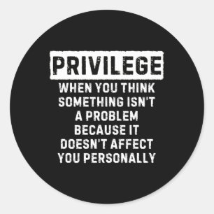 Privilege Explained Black Lives Problem Black Hist Classic Round Sticker