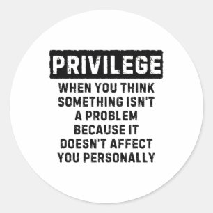 Privilege Explained Black Lives Problem Black Hist Classic Round Sticker